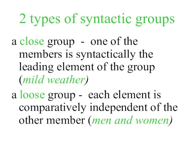 2 types of syntactic groups a close group - one of the