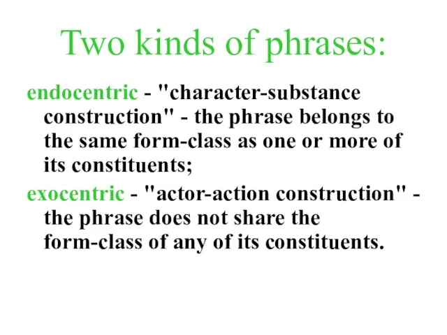 Two kinds of phrases: endocentric - "character-substance construction" - the phrase belongs