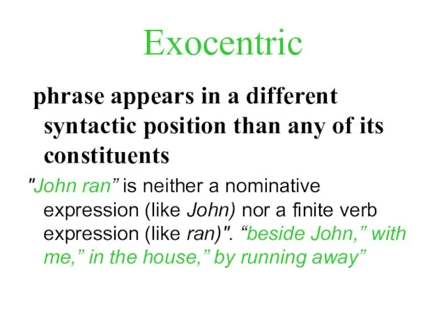 Exocentric phrase appears in a different syntactic position than any of its