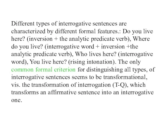 Different types of interrogative sentences are characterized by different formal features.: Do