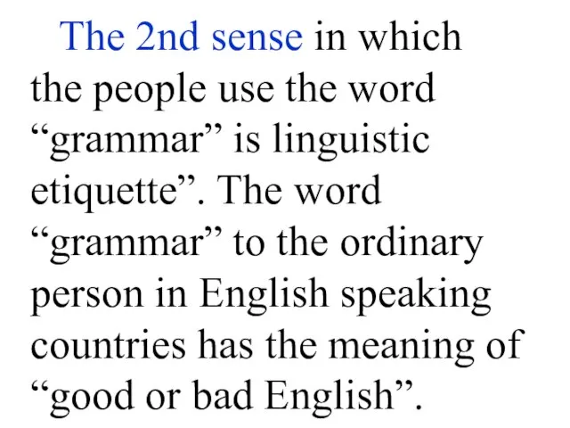 The 2nd sense in which the people use the word “grammar” is