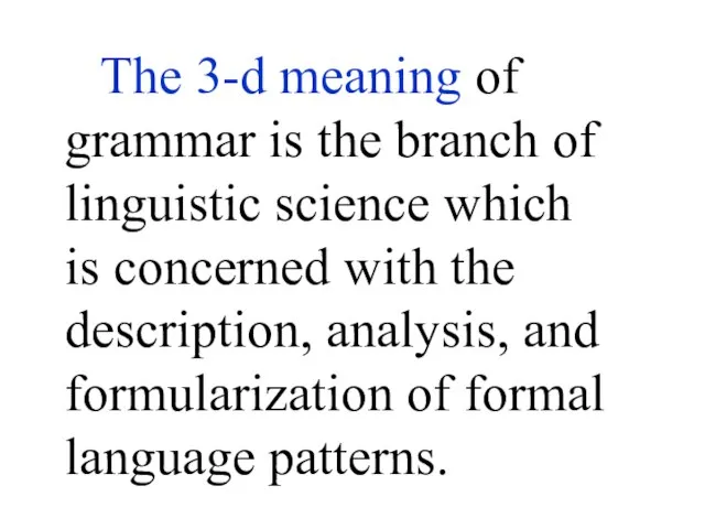 The 3-d meaning of grammar is the branch of linguistic science which