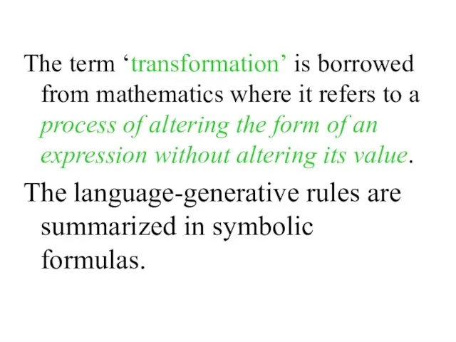 The term ‘transformation’ is borrowed from mathematics where it refers to a