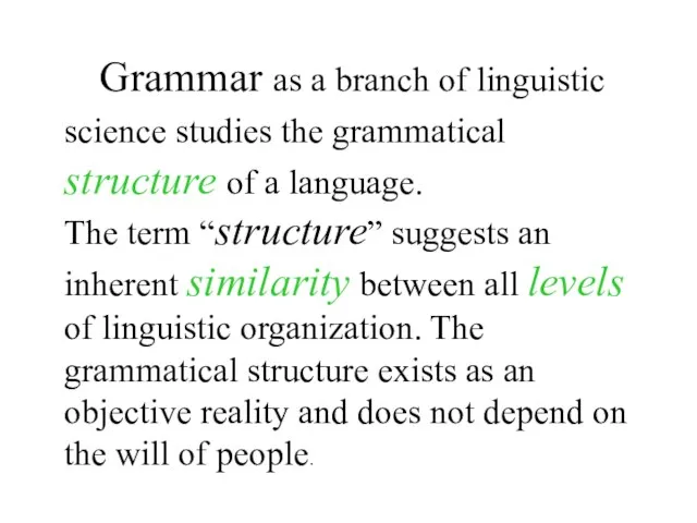 Grammar as a branch of linguistic science studies the grammatical structure of
