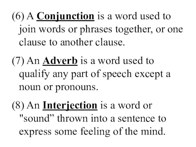 (6) A Conjunction is a word used to join words or phrases