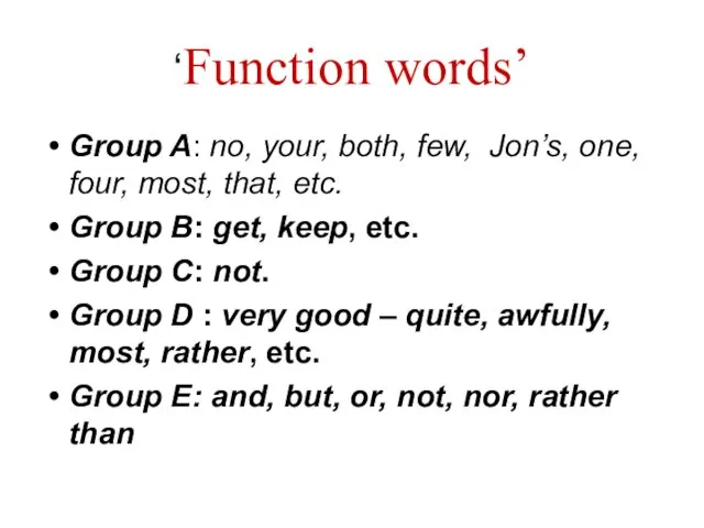 ‘Function words’ Group A: no, your, both, few, Jon’s, one, four, most,