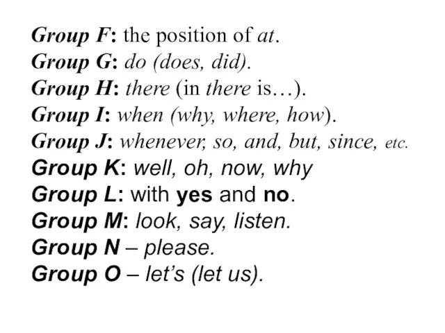 Group F: the position of at. Group G: do (does, did). Group