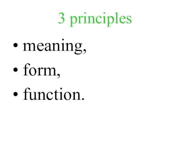 3 principles meaning, form, function.