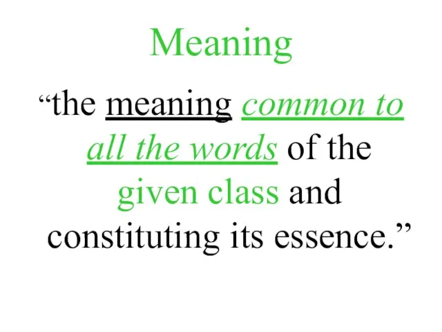 Meaning “the meaning common to all the words of the given class and constituting its essence.”