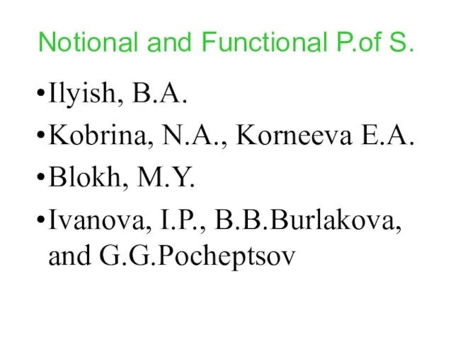 Notional and Functional P.of S. Ilyish, B.A. Kobrina, N.A., Korneeva E.A. Blokh,