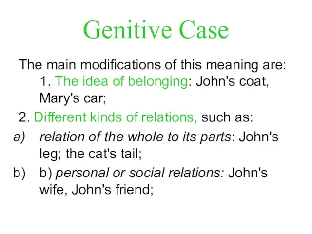 Genitive Case The main modifications of this meaning are: 1. The idea