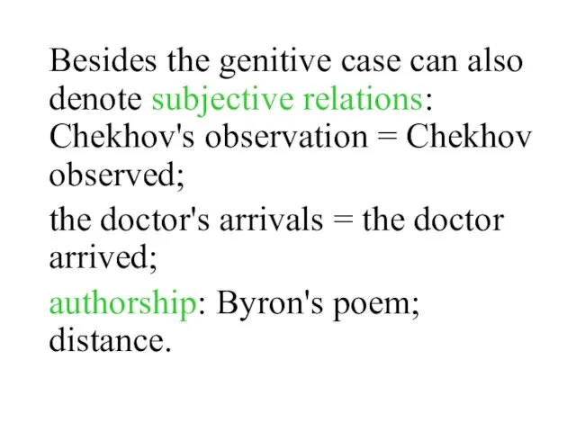 Besides the genitive case can also denote subjective relations: Chekhov's observation =