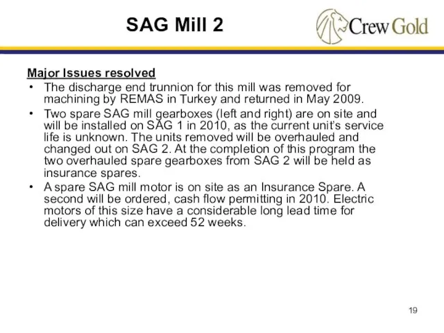 Major Issues resolved The discharge end trunnion for this mill was removed