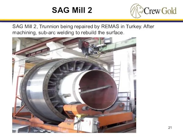 SAG Mill 2 SAG Mill 2, Trunnion being repaired by REMAS in