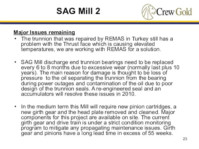 Major Issues remaining The trunnion that was repaired by REMAS in Turkey