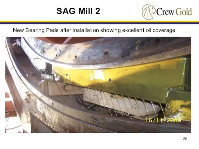 SAG Mill 2 New Bearing Pads after installation showing excellent oil coverage.