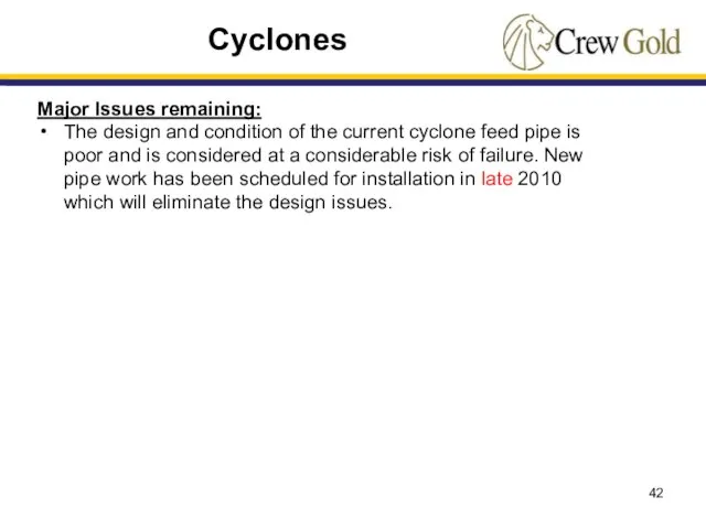 Major Issues remaining: The design and condition of the current cyclone feed