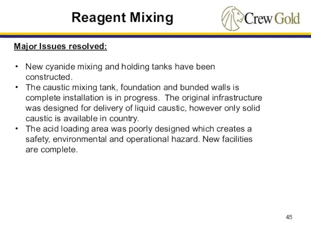 Major Issues resolved: New cyanide mixing and holding tanks have been constructed.