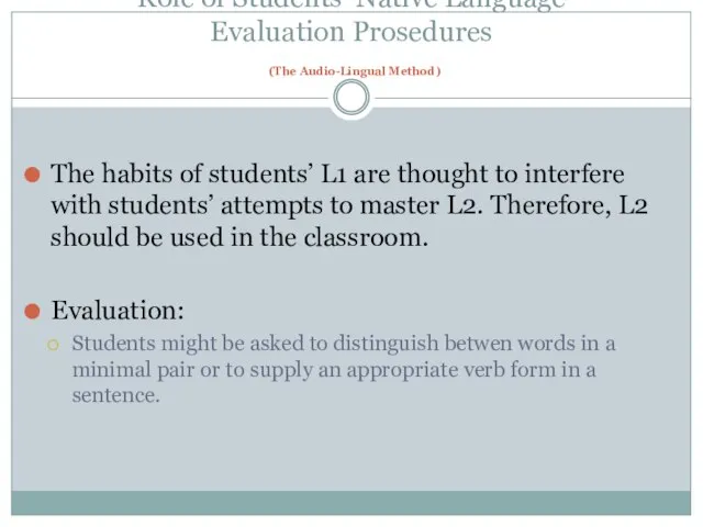 Role of Students’ Native Language Evaluation Prosedures (The Audio-Lingual Method) The habits