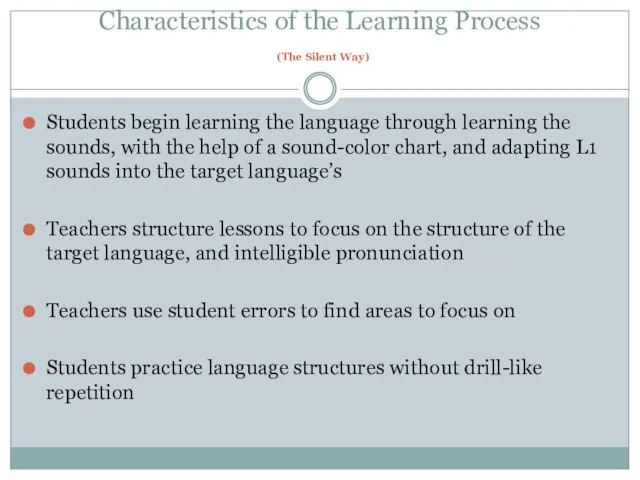 Characteristics of the Learning Process (The Silent Way) Students begin learning the