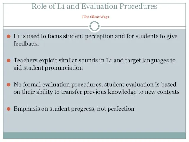 Role of L1 and Evaluation Procedures (The Silent Way) L1 is used