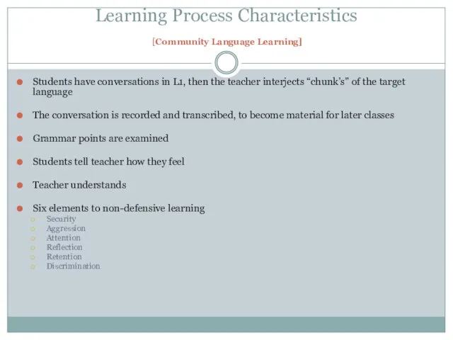 Learning Process Characteristics [Community Language Learning] Students have conversations in L1, then