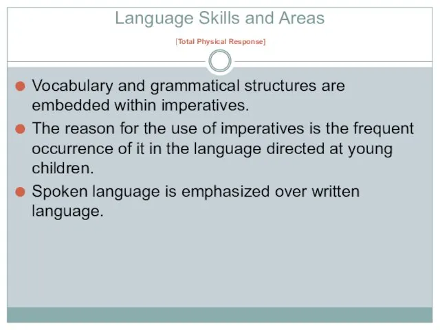 Language Skills and Areas [Total Physical Response] Vocabulary and grammatical structures are