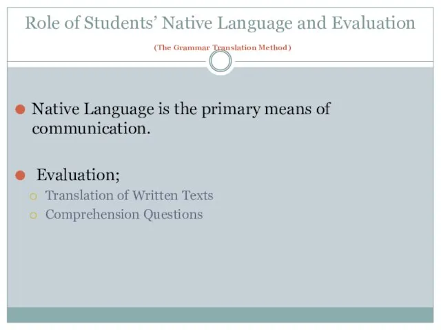 Role of Students’ Native Language and Evaluation (The Grammar Translation Method) Native