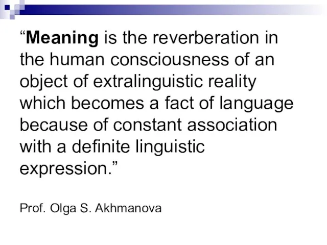 “Meaning is the reverberation in the human consciousness of an object of