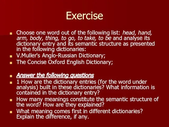 Exercise Choose one word out of the following list: head, hand, arm,