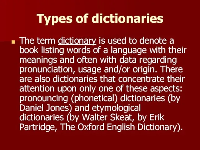 Types of dictionaries The term dictionary is used to denote a book