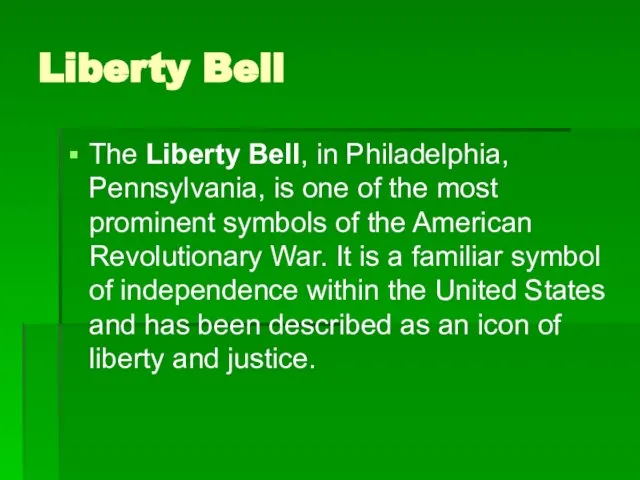Liberty Bell The Liberty Bell, in Philadelphia, Pennsylvania, is one of the