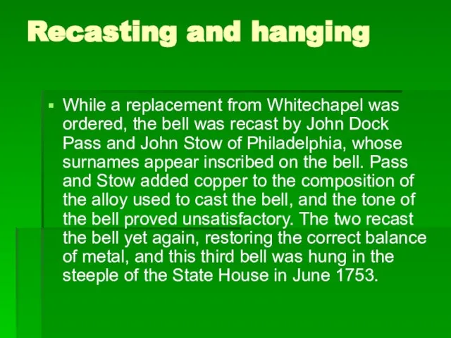Recasting and hanging While a replacement from Whitechapel was ordered, the bell