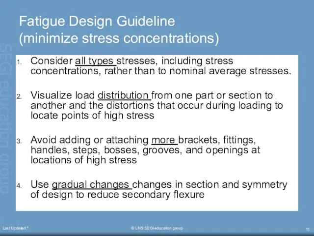 Last Updated:* © LMS SEGi education group Fatigue Design Guideline (minimize stress