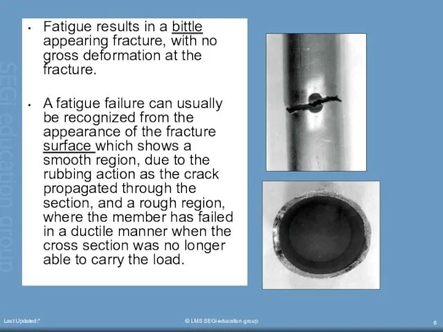 Last Updated:* © LMS SEGi education group Fatigue results in a bittle