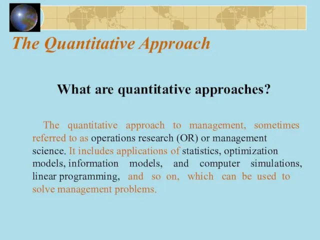 The Quantitative Approach What are quantitative approaches? The quantitative approach to management,