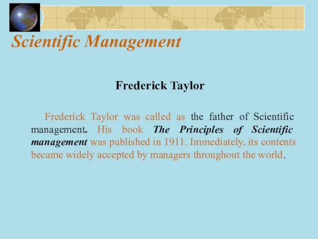 Scientific Management Frederick Taylor Frederick Taylor was called as the father of