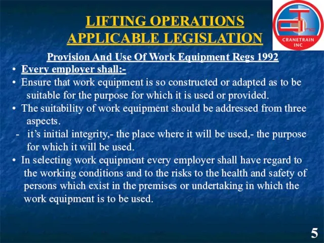 5 LIFTING OPERATIONS APPLICABLE LEGISLATION Provision And Use Of Work Equipment Regs