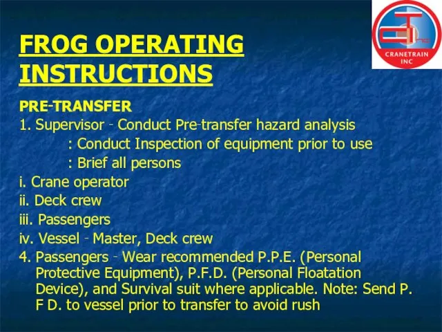 FROG OPERATING INSTRUCTIONS PRE‑TRANSFER 1. Supervisor ‑ Conduct Pre‑transfer hazard analysis :