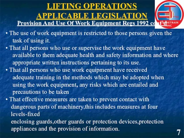 7 LIFTING OPERATIONS APPLICABLE LEGISLATION The use of work equipment is restricted