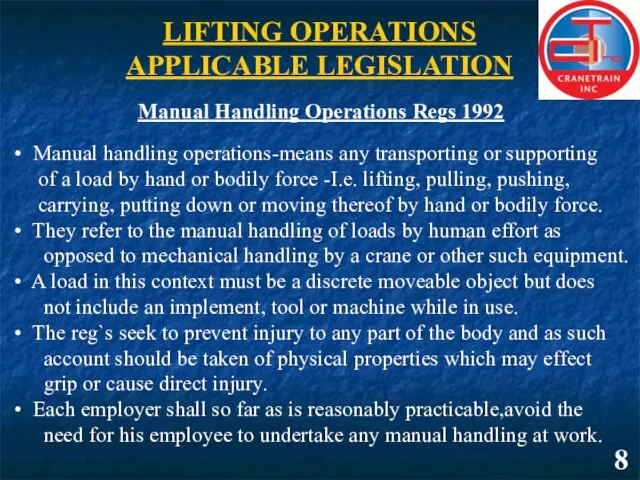 8 LIFTING OPERATIONS APPLICABLE LEGISLATION Manual Handling Operations Regs 1992 Manual handling