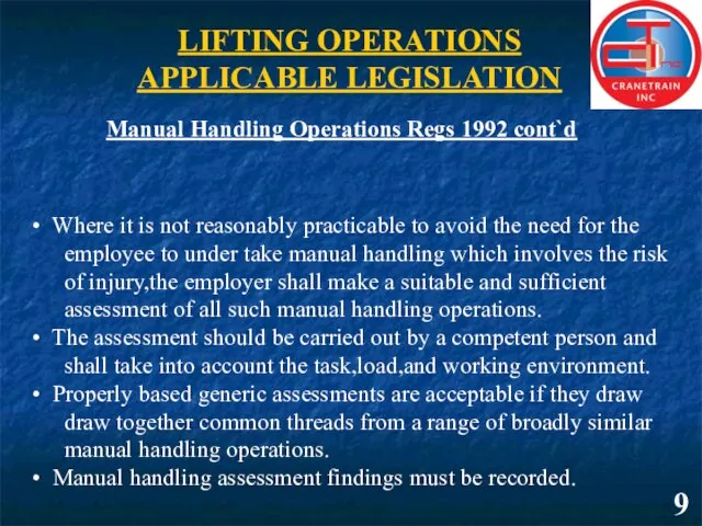 9 LIFTING OPERATIONS APPLICABLE LEGISLATION Manual Handling Operations Regs 1992 cont`d Where