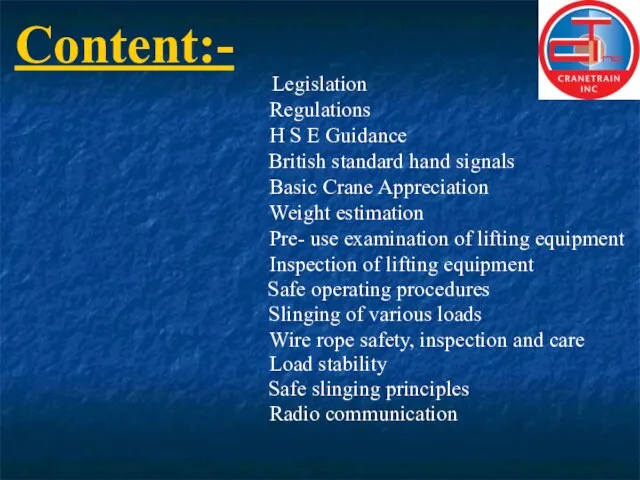 Content:- Legislation Regulations H S E Guidance Basic Crane Appreciation Pre- use