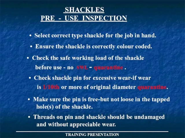 _____________________________________ TRAINING PRESENTATION SHACKLES PRE - USE INSPECTION Select correct type shackle