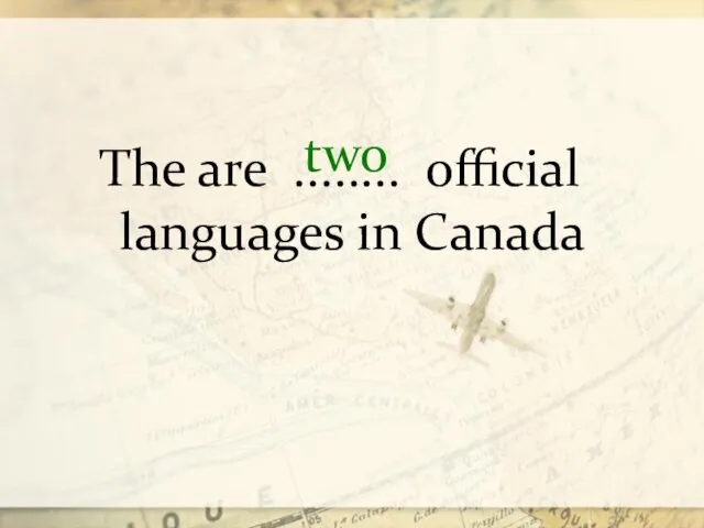 two The are ........ official languages in Canada