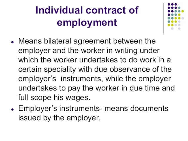 Individual contract of employment Means bilateral agreement between the employer and the
