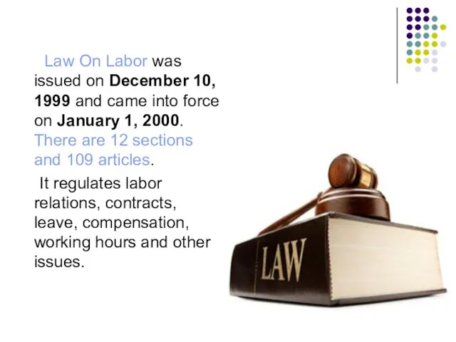 Law On Labor was issued on December 10, 1999 and came into