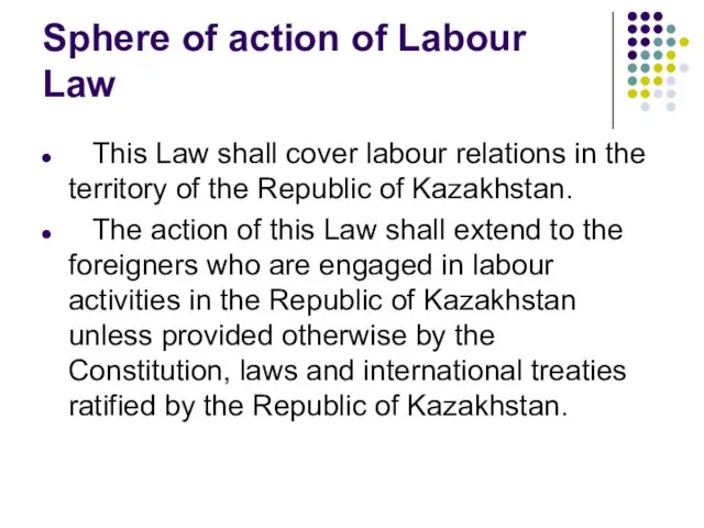 Sphere of action of Labour Law This Law shall cover labour relations