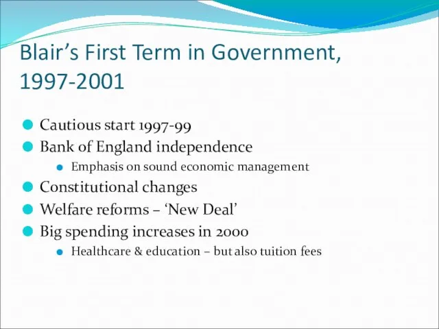 Blair’s First Term in Government, 1997-2001 Cautious start 1997-99 Bank of England