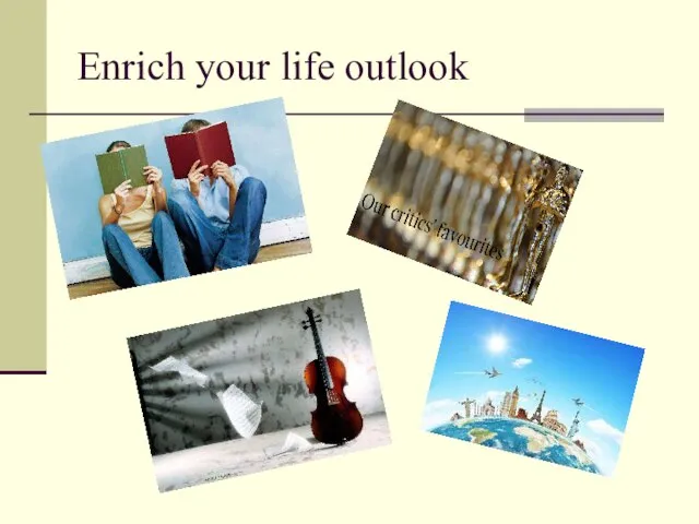 Enrich your life outlook